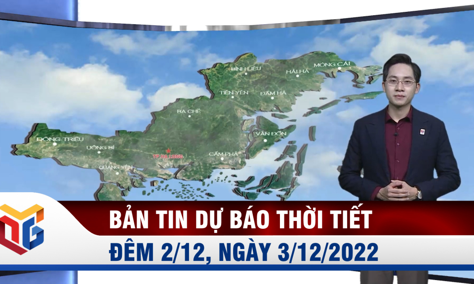 Bản tin dự báo thời tiết đêm 2, ngày 3/12/2022