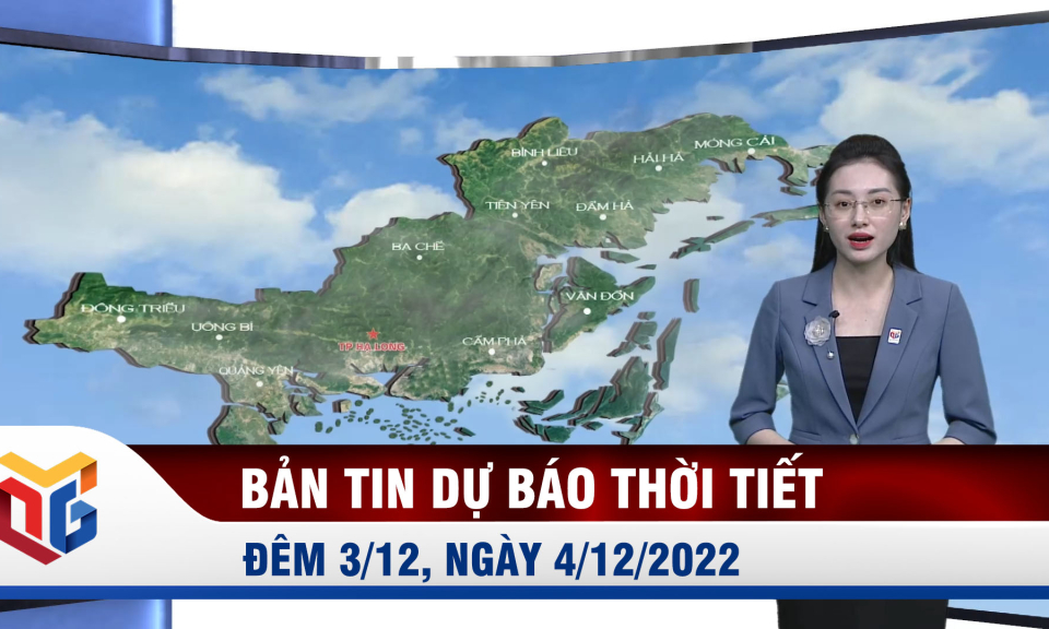 Bản tin dự báo thời tiết đêm 3, ngày 4/12/2022