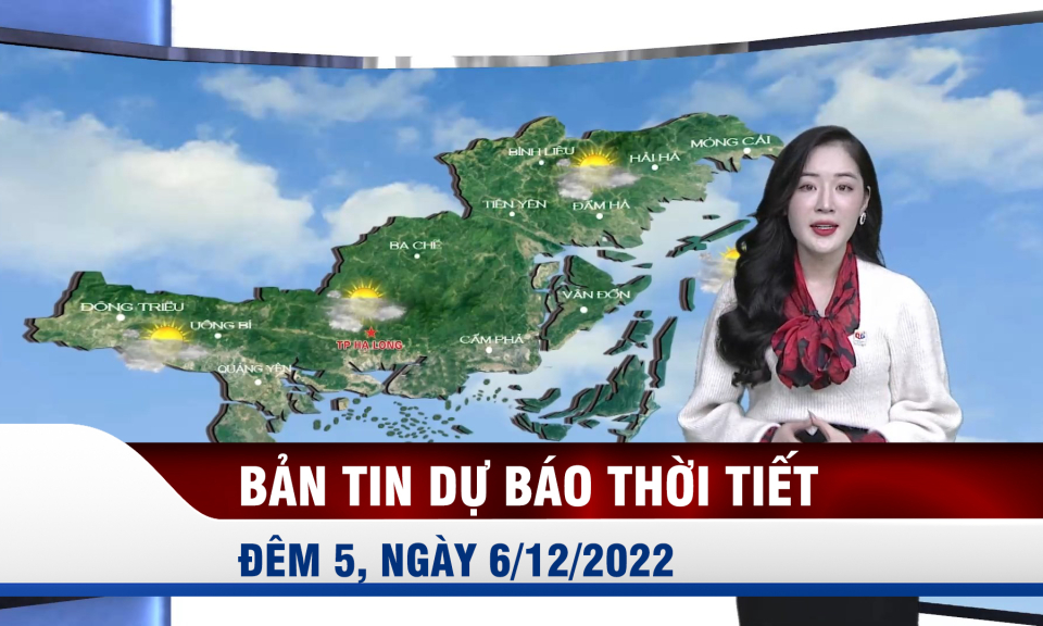 Bản tin dự báo thời tiết đêm 5, ngày 6/12/2022