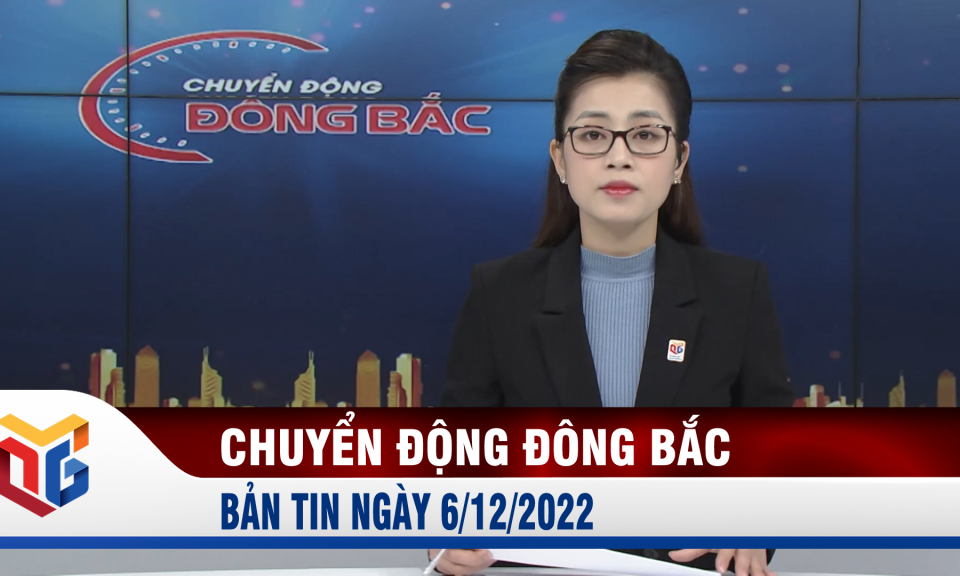 Chuyển động Đông Bắc ngày 6/12/2022