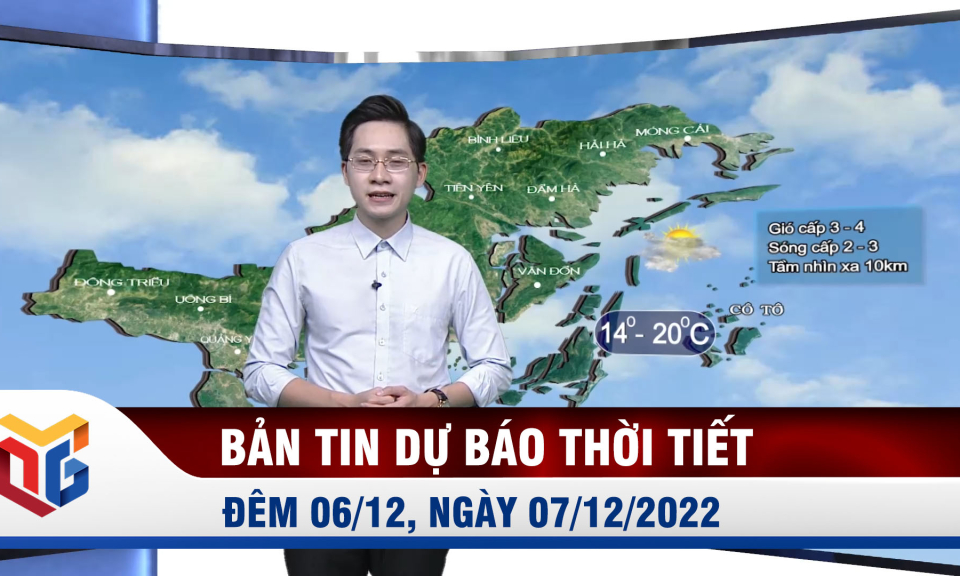 Bản tin dự báo thời tiết đêm 06, ngày 07/12/2022