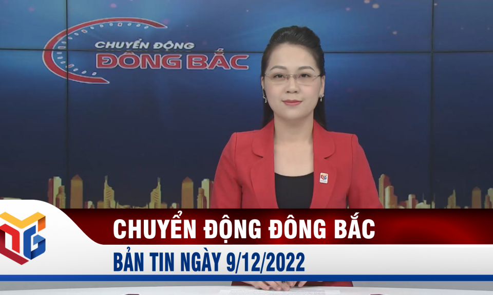 Chuyển động Đông Bắc ngày 9/12/2022