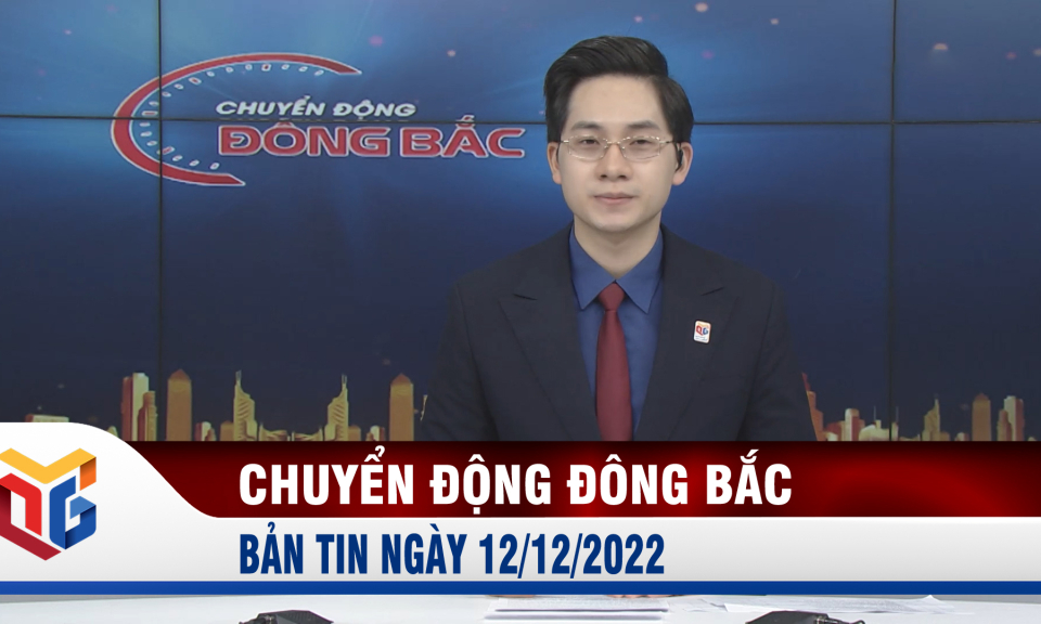 Chuyển động Đông Bắc ngày 12/12/2022