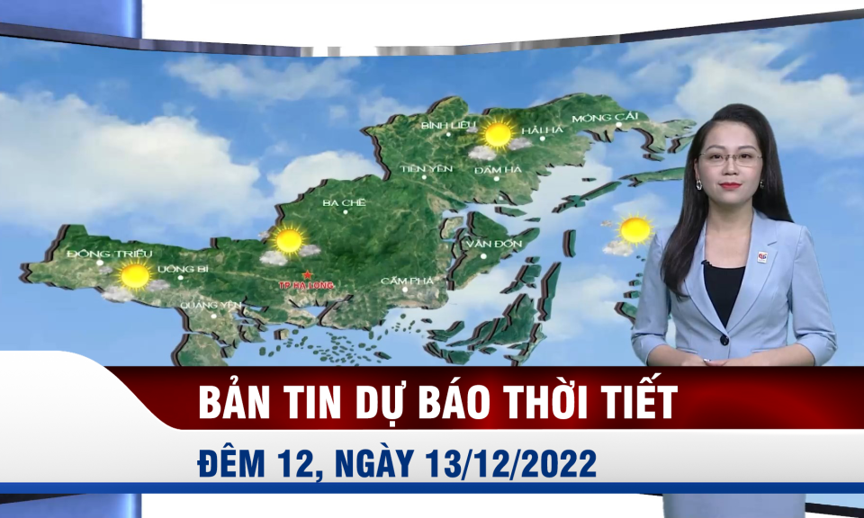 Bản tin dự báo thời tiết đêm 12, ngày 13/12/2022