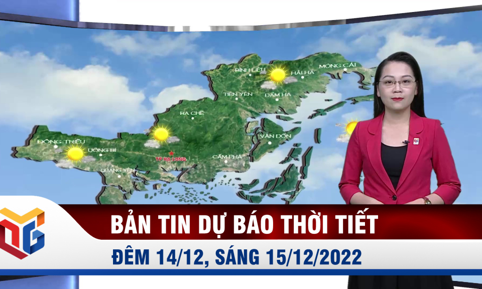 Bản tin dự báo thời tiết đêm 14, ngày 15/12/2022