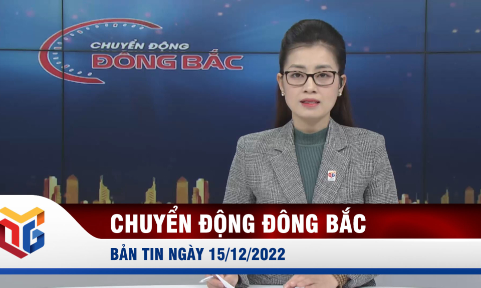 Chuyển động Đông Bắc ngày 15/12/2022