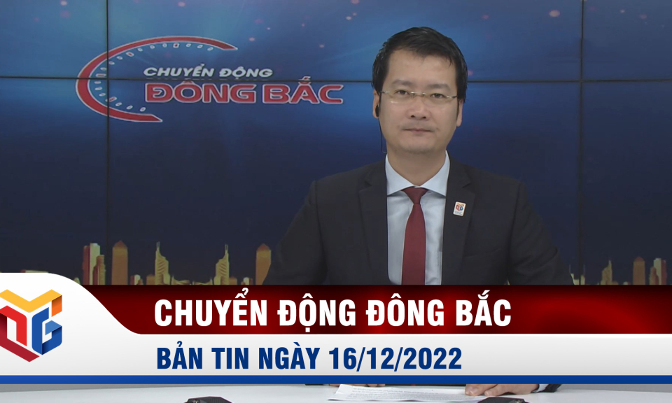 Chuyển động Đông Bắc ngày 16/12/2022