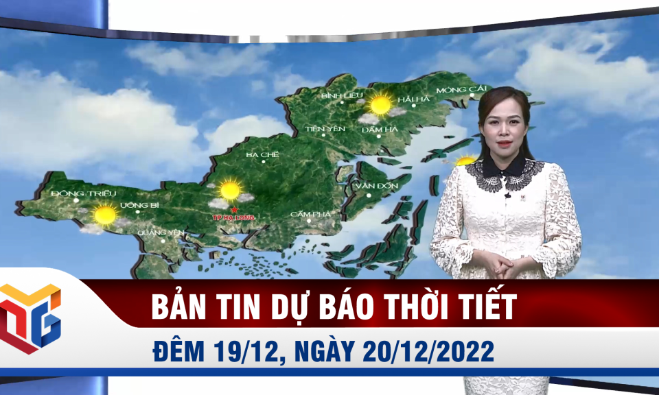 Bản tin dự báo thời tiết đêm 19, ngày 20/12/2022