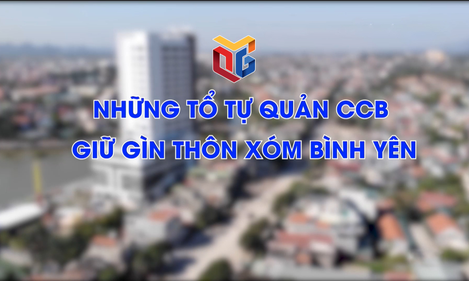 Những tổ tự quản CCB giữ gìn thôn xóm bình yên