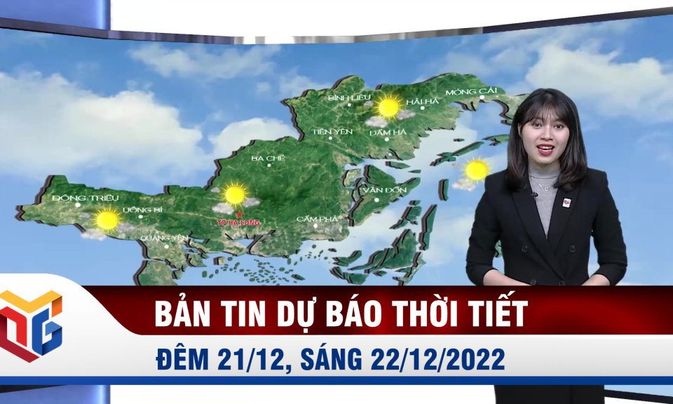 Bản tin dự báo thời tiết đêm 21/12, ngày 22/12/2022