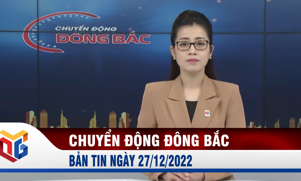 Chuyển động Đông Bắc ngày 27/12/2022