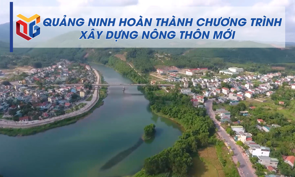 Quảng Ninh hoàn thành chương trình xây dựng Nông thôn mới