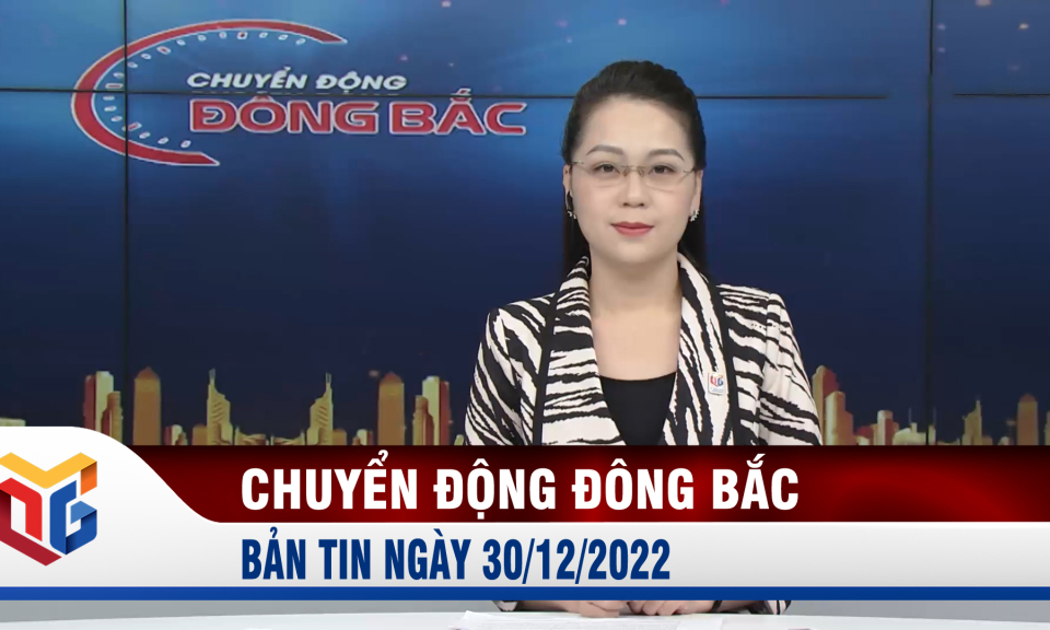 Chuyển động Đông Bắc ngày 30/12/2022