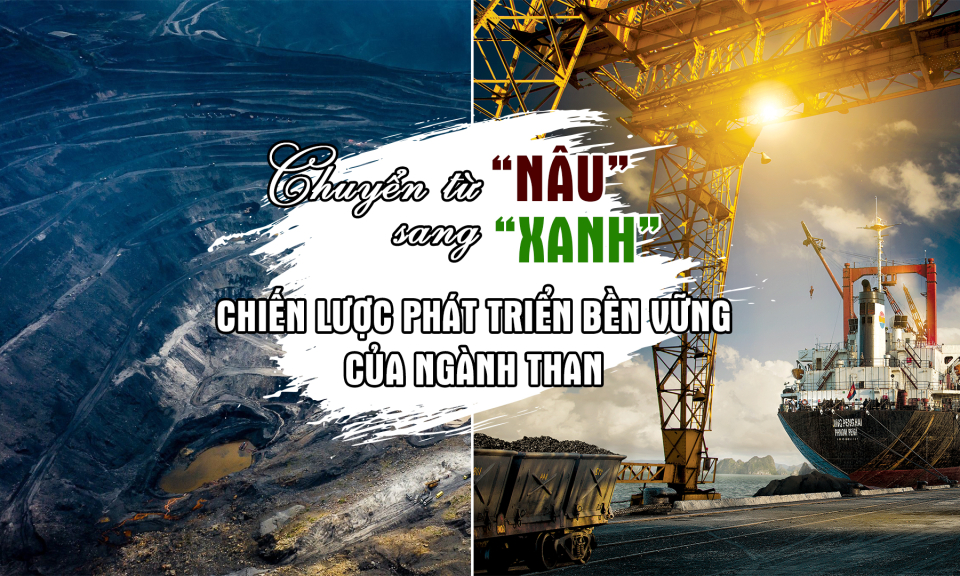 Chuyển từ "nâu" sang "xanh" - Chiến lược phát triển bền vững của ngành than