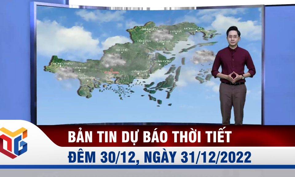 Bản tin dự báo thời tiết đêm 30, ngày 31/12/2022