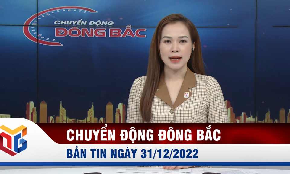 Chuyển động Đông Bắc ngày 31/12/2022