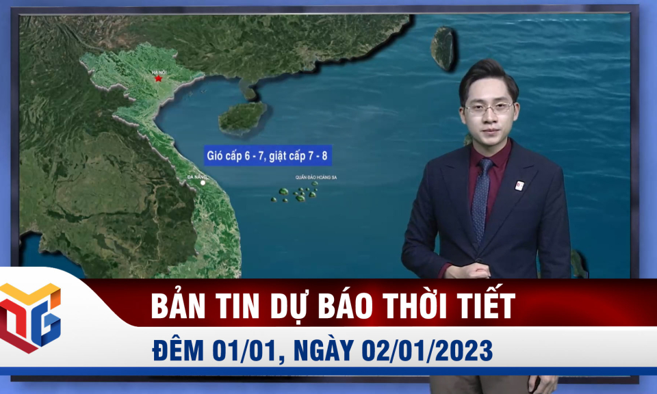 Bản tin dự báo thời tiết đêm 01, ngày 02/01/2023