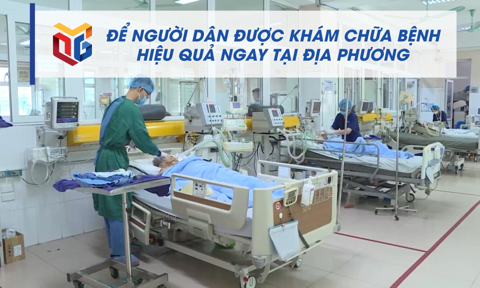 Để người dân được khám chữa bệnh hiệu quả ngay tại địa phương