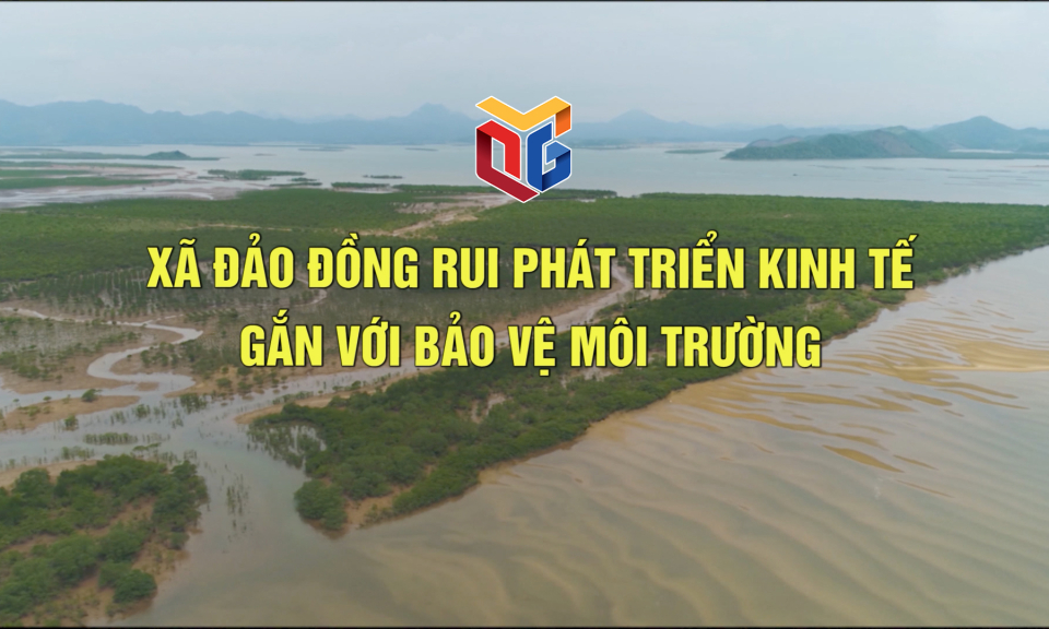 Xã đảo Đồng Rui phát triển kinh tế gắn với bảo vệ môi trường