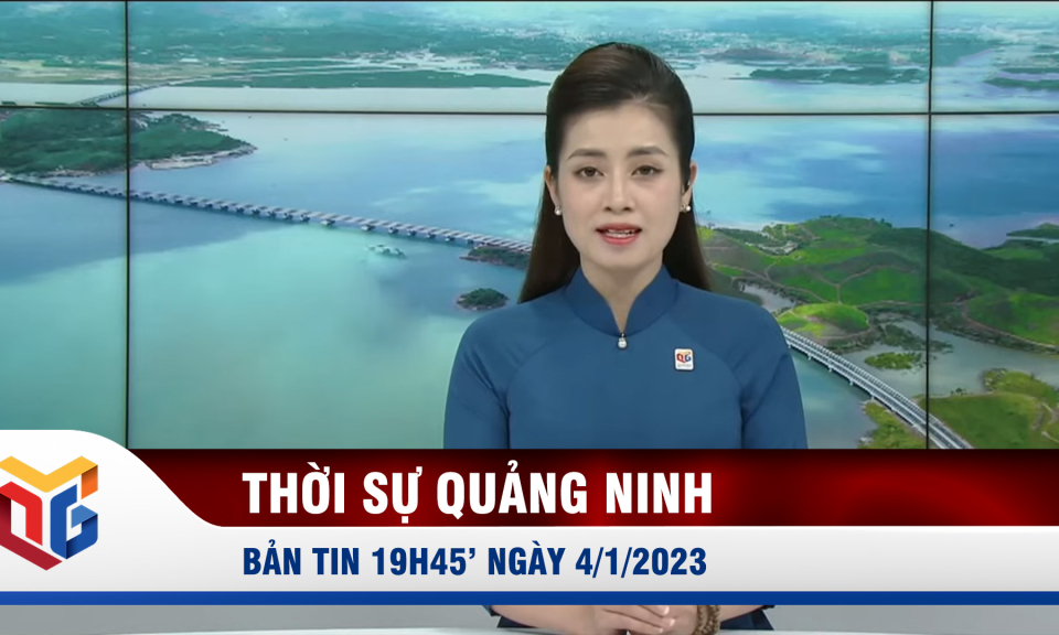 Bản tin thời sự 19h45' ngày 4/1/2023