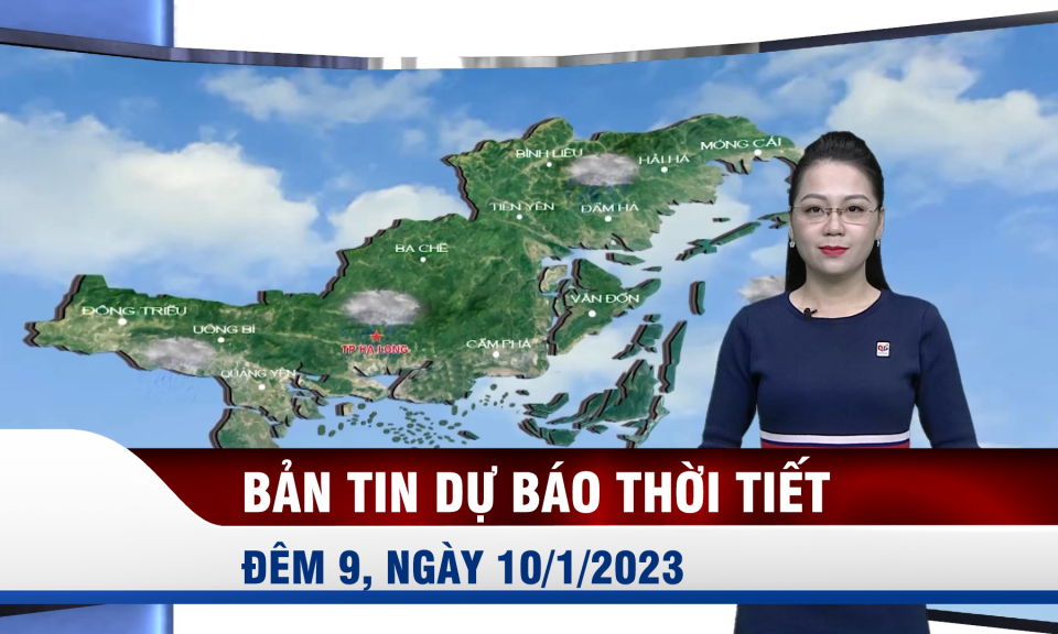 Bản tin dự báo thời tiết đêm 9, ngày 10/1/2023