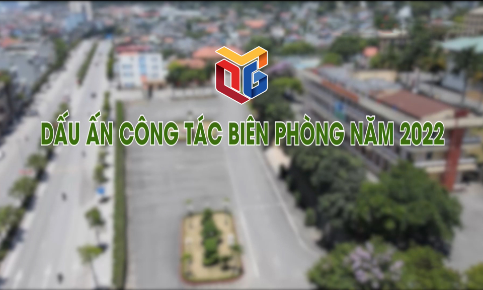 Dấu ấn công tác biên phòng năm 2022