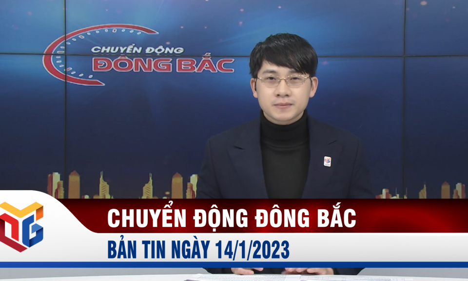 Chuyển động Đông Bắc ngày 14/1/2023