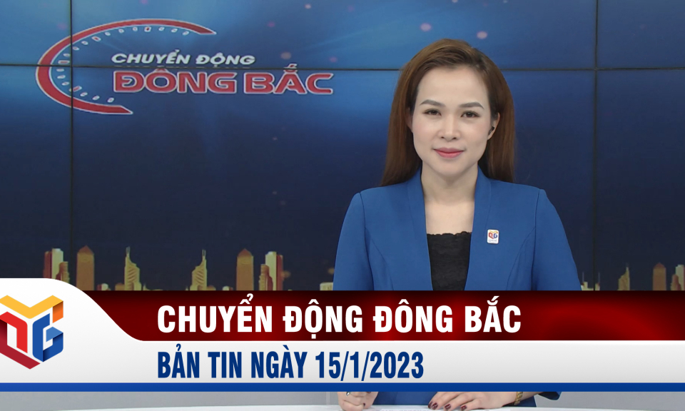 Chuyển động Đông Bắc ngày 15/1/2023