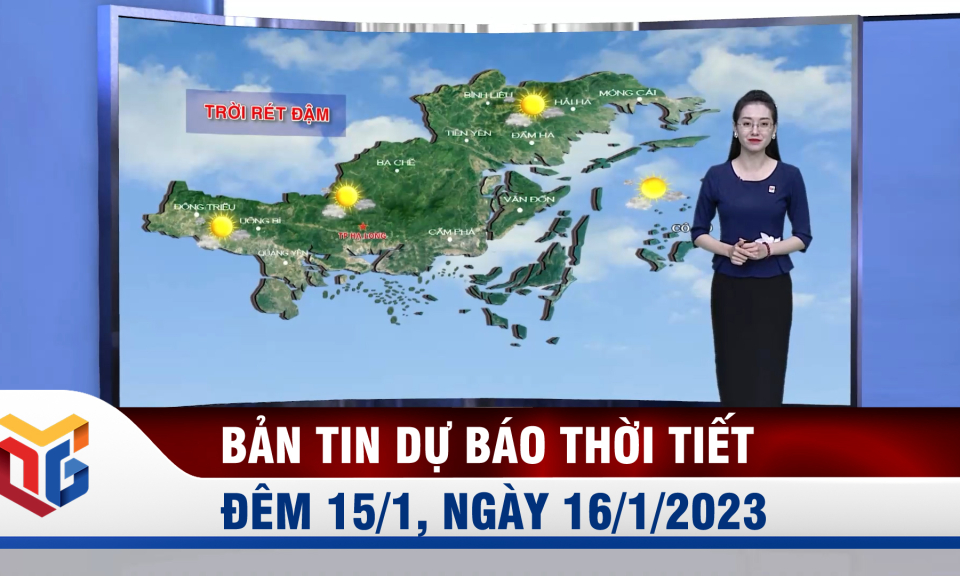 Bản tin dự báo thời tiết đêm 15, ngày 16/1/2023