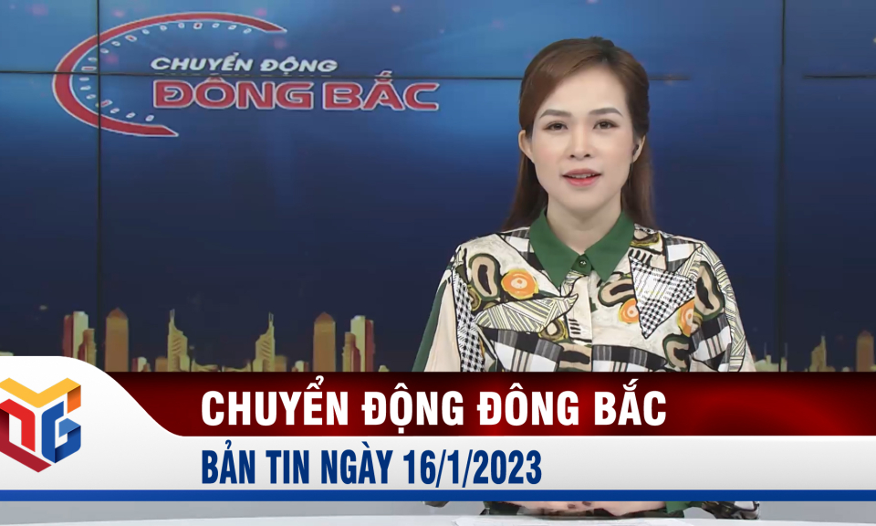 Chuyển động Đông Bắc ngày 16/1/2023