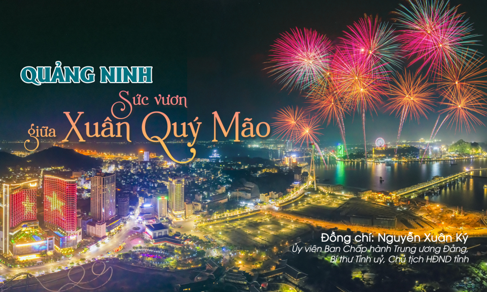 Quảng Ninh - Sức vươn giữa Xuân Quý Mão