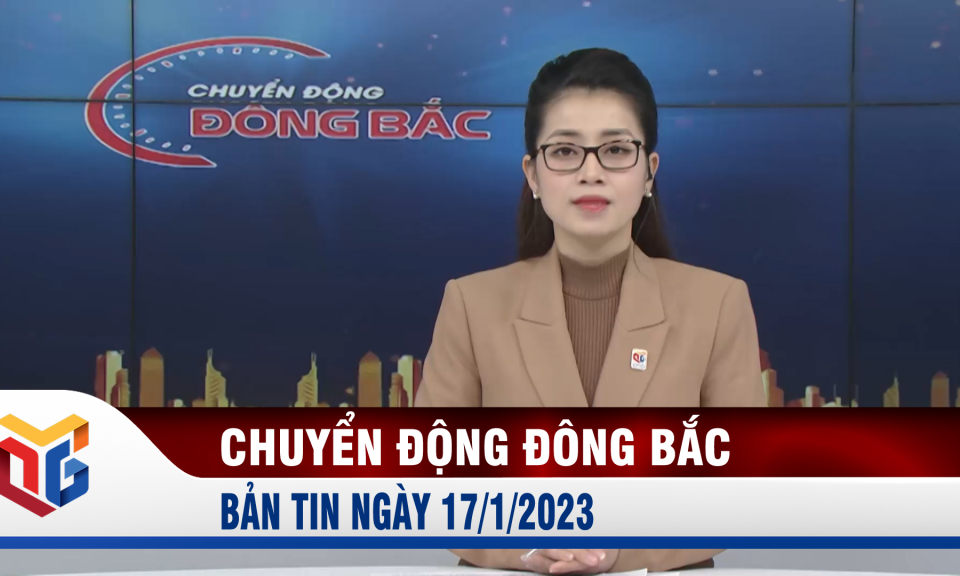 Chuyển động Đông Bắc ngày 17/1/2023