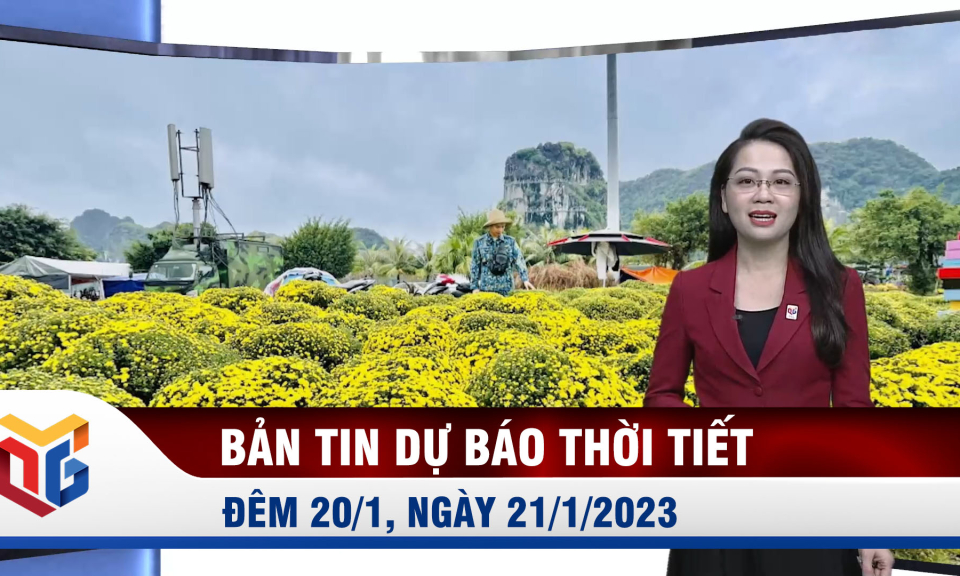 Dự báo thời tiết đêm 20/1, ngày 21/1/2023