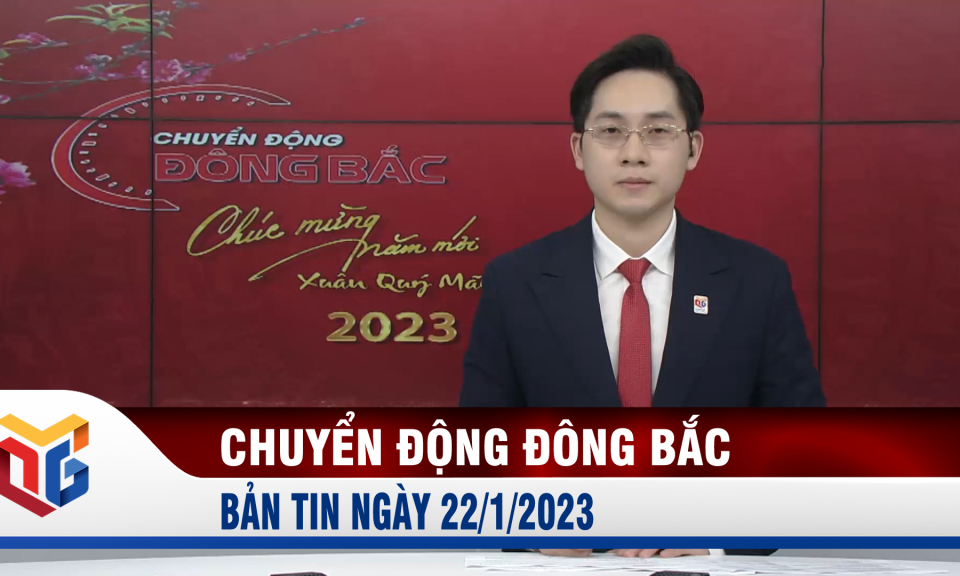 Chuyển động Đông Bắc ngày 22/1/2023