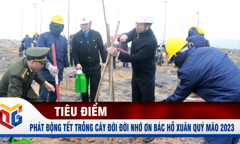 Phát động Tết trồng cây “Đời đời nhớ ơn Bác Hồ” xuân Quý Mão 2023