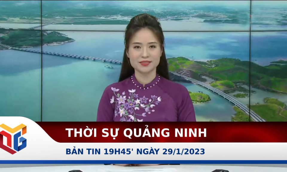 Bản tin thời sự 19h45' ngày 29/1/2023