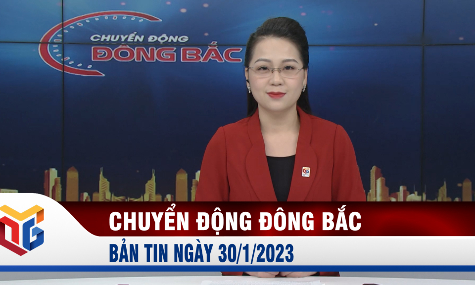 Chuyển động Đông Bắc ngày 30/1/2023