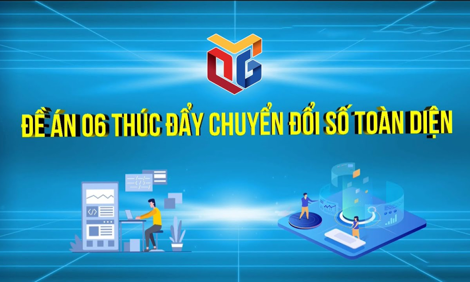 Đề án 06 thúc đẩy chuyển đổi số toàn diện