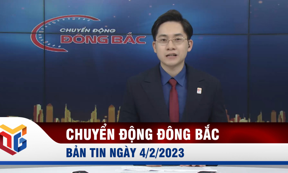 Chuyển động Đông Bắc ngày 4/2/2023