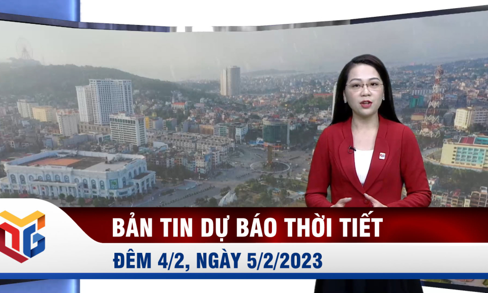 Bản tin dự báo thời tiết đêm 4/2, ngày 5/2/2023