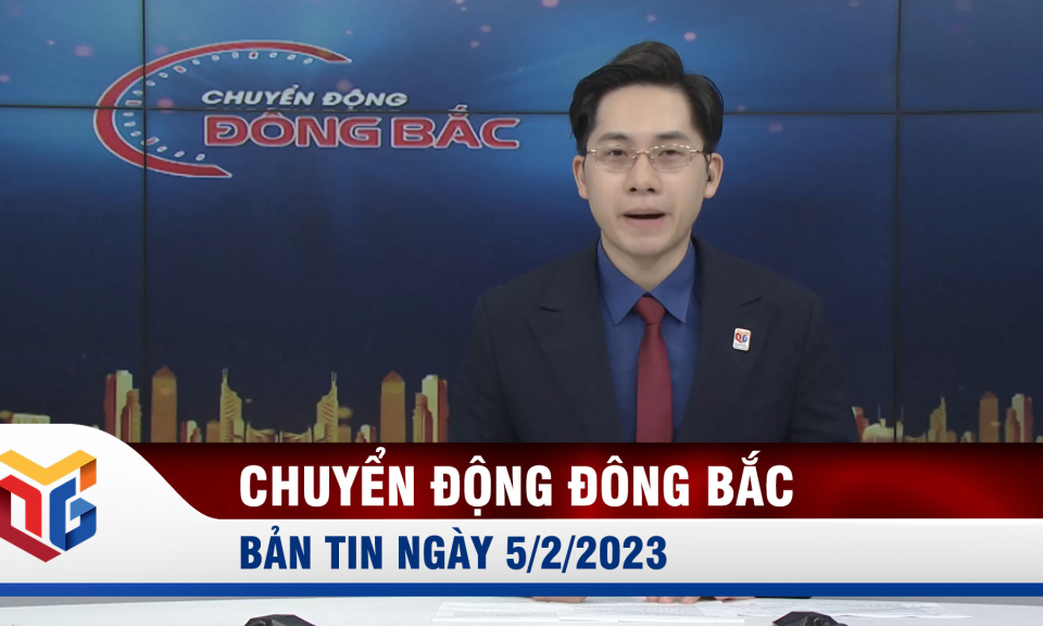 Chuyển động Đông Bắc ngày 5/2/2023