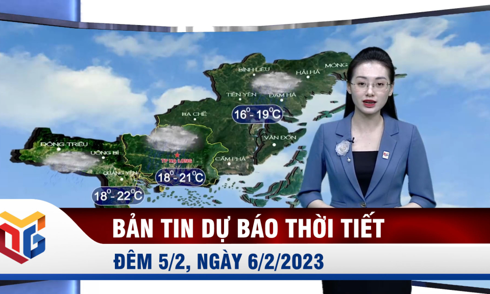 Bản tin dự báo thời tiết đêm 5/2, ngày 6/2/2023