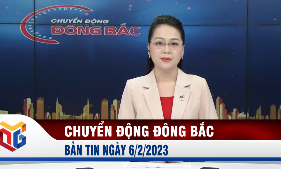 Chuyển động Đông Bắc ngày 6/2/2023