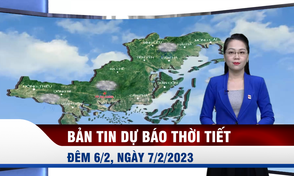 Bản tin dự báo thời tiết đêm 6, ngày 7/2/2023