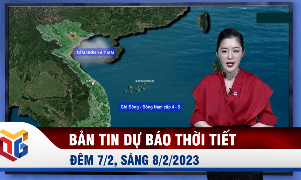 Bản tin dự báo thời tiết đêm 7, ngày 8/2/2023