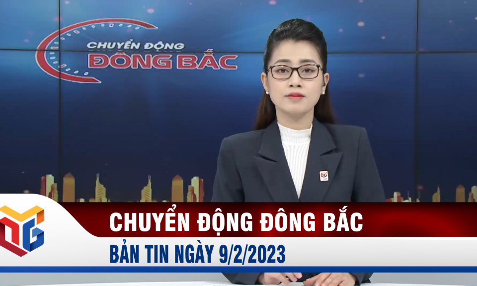 Chuyển động Đông Bắc ngày 9/2/2023