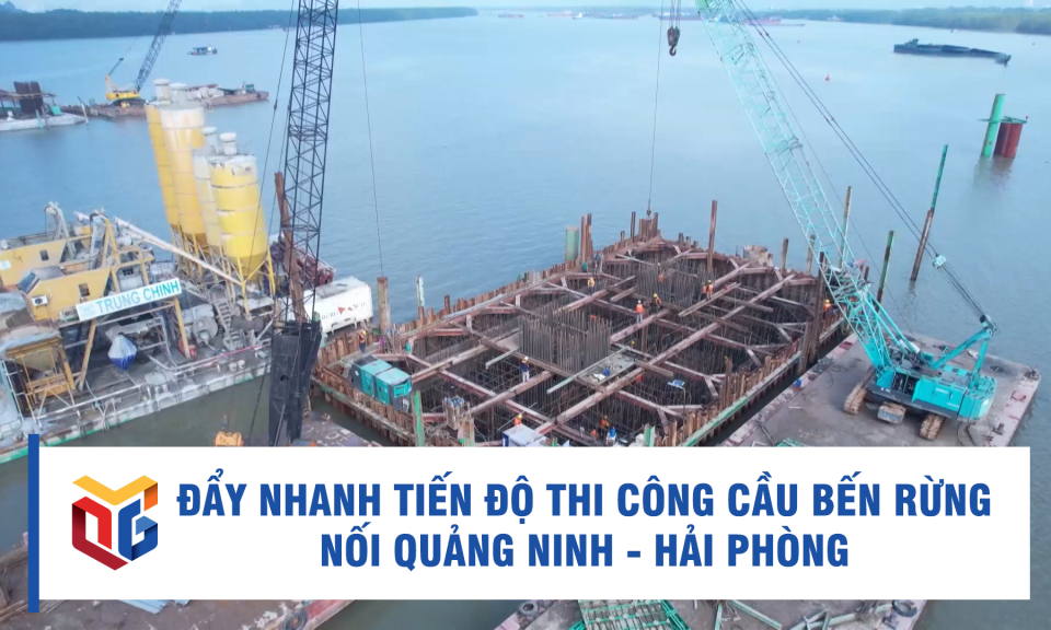 Đẩy nhanh tiến độ thi công cầu Bến Rừng nối Quảng Ninh - Hải Phòng