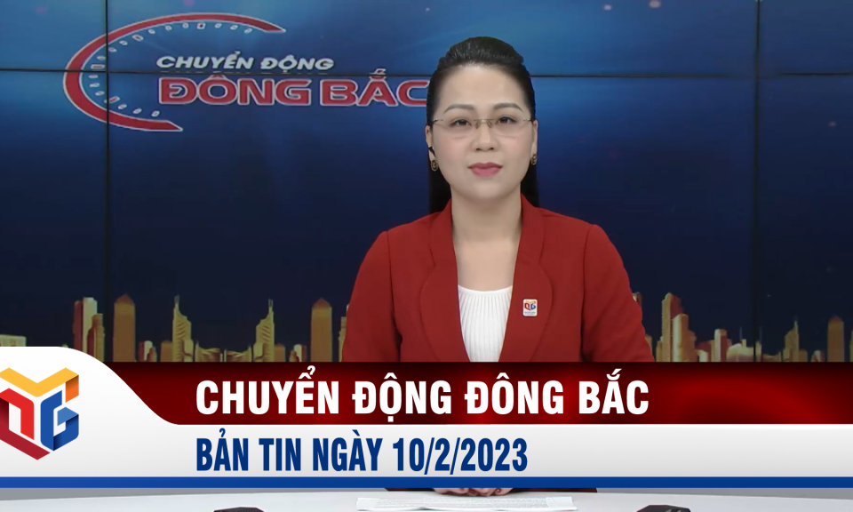 Chuyển động Đông Bắc ngày 10/2/2023