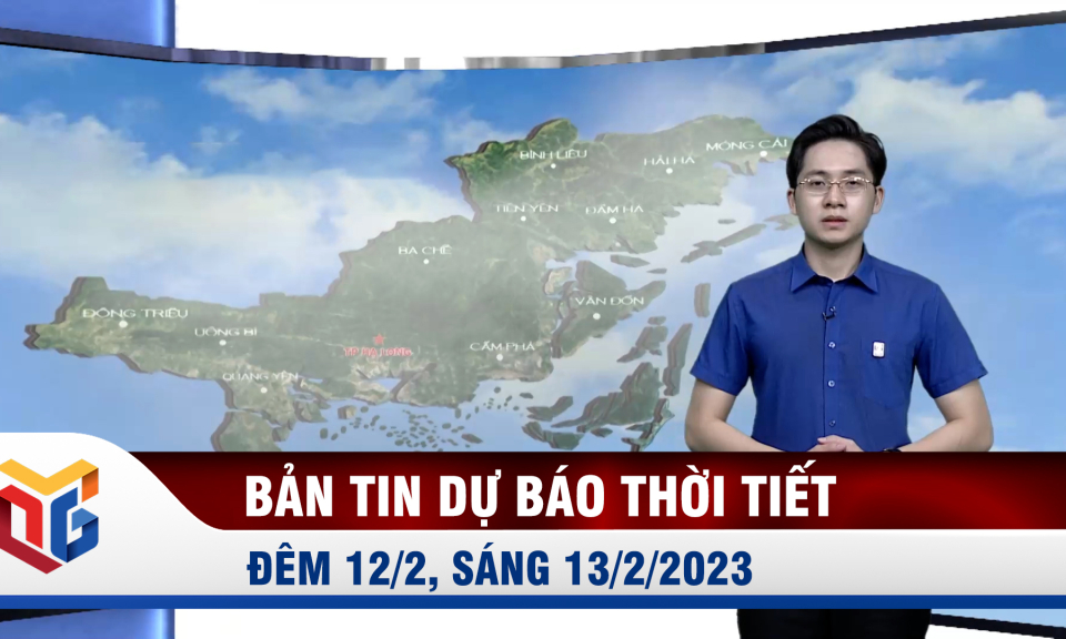 Dự báo thời tiết đêm 12/2, ngày 13/2/2023