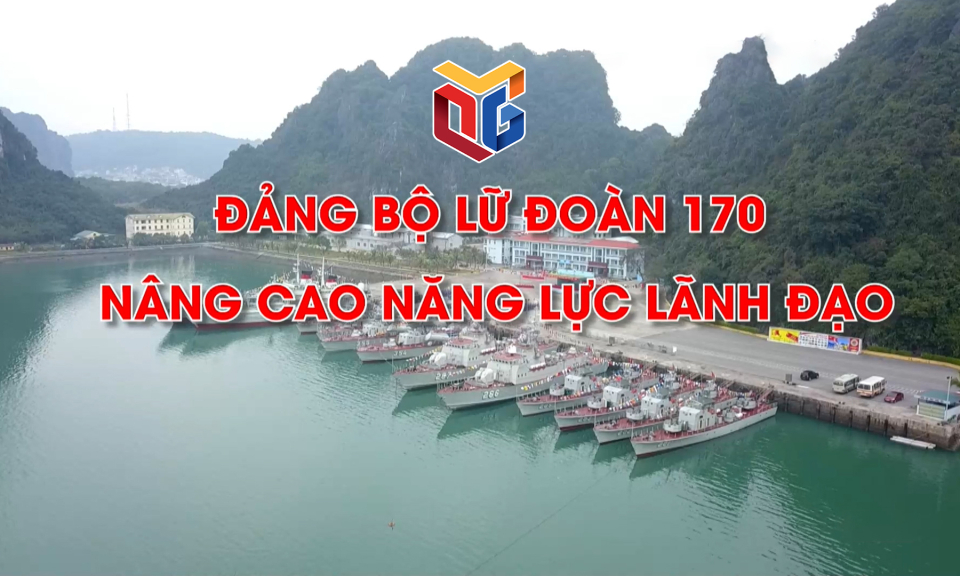 Đảng bộ Lữ đoàn 170 nâng cao năng lực lãnh đạo